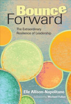 Bounce Forward: The Extraordinary Resilience of Leadership - Allison-Napolitano, Elle