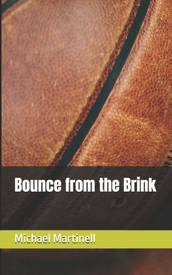 Bounce from the Brink - Martinell, Michael L