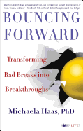 Bouncing Forward: Transforming Bad Breaks Into Breakthroughs