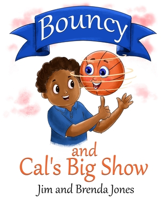 Bouncy and Cal's Big Show - Jones, Brenda, and Jones, Jim