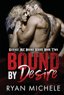 Bound by Desire (Ravage MC Bound Series Book Two)