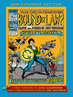 Bound by Law?: Tales from the Public Domain, New Expanded Edition - Aoki, Keith, and Boyle, James, Professor, and Jenkins, Jennifer