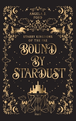 Bound by Stardust: A Dark Fantasy Romance - Ford, Angela J