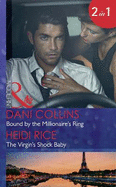 Bound By The Millionaire's Ring: Bound by the Millionaire's Ring (the Sauveterre Siblings) / the Virgin's Shock Baby (One Night with Consequences)