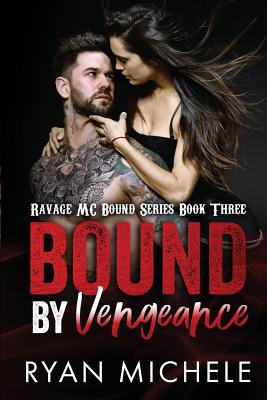 Bound by Vengeance (Ravage MC Bound Series #3) - Michele, Ryan