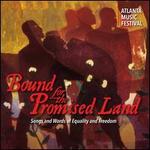 Bound for the Promised Land: Songs and Words of Equality and Freedom
