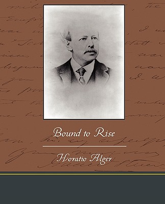 Bound to Rise - Alger, Horatio