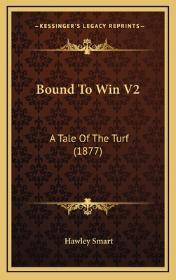 Bound to Win V2: A Tale of the Turf (1877) - Smart, Hawley