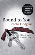 Bound to You: Falling in love is a dangerous game...