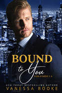 Bound to You: Volumes 1-3