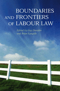 Boundaries and Frontiers of Labour Law: Goals and Means in the Regulation of Work