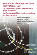 Boundaries of European Private International Law: Les Frontieres du Droit International Prive Europeen / Las Fronteras del Derecho Internacional Privado Europeo