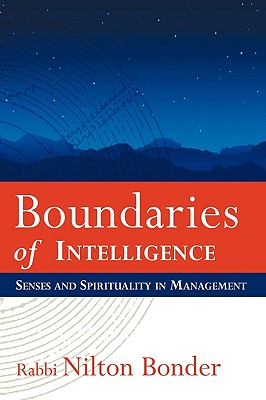 Boundaries of Intelligence: Senses and Spirituality in Management - Nilton Bonder, Bonder