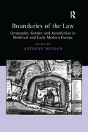 Boundaries of the Law: Geography, Gender and Jurisdiction in Medieval and Early Modern Europe