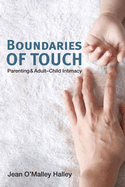 Boundaries of Touch: Parenting and Adult-Child Intimacy