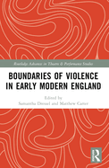 Boundaries of Violence in Early Modern England