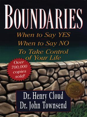 Boundaries: When to Say Yes, When to Say No, to Take Control of Your Life - Cloud, Henry, Dr.