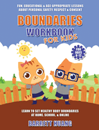 Boundaries Workbook for Kids: Fun, Educational & Age-Appropriate Lessons About Personal Safety & Consent Learn to Set Healthy Body Boundaries at Home, School, & Online (For Ages 8-12)