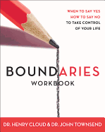 Boundaries Workbook: When to Say Yes, When to Say No to Take Control of Your Life