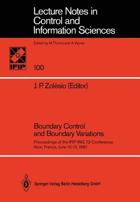 Boundary Control and Boundary Variations: Proceedings of the Ifip Wg 7.2 Conference, Nice, France June 10-13, 1987 - Zolesio, J P (Editor)