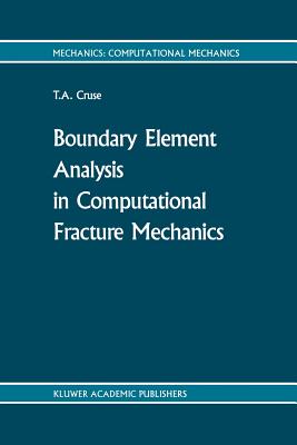Boundary Element Analysis in Computational Fracture Mechanics - Cruse, T a