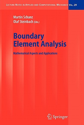 Boundary Element Analysis: Mathematical Aspects and Applications - Schanz, Martin (Editor), and Steinbach, Olaf (Editor)