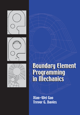 Boundary Element Programming in Mechanics - Gao, Xiao-Wei, and Davies, Trevor G.