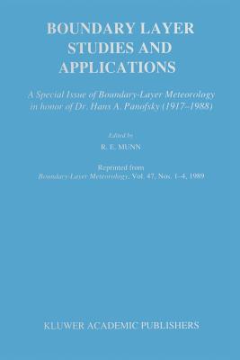 Boundary Layer Studies and Applications: A Special Issue of Boundary-Layer Meteorology in Honor of Dr. Hans A. Panofsky (1917-1988) - Munn, R E (Editor)