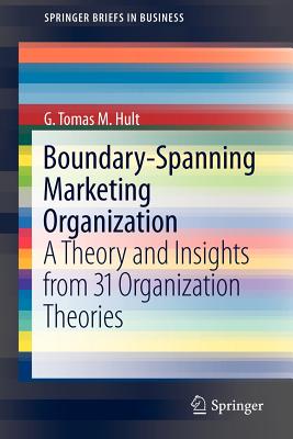Boundary-Spanning Marketing Organization: A Theory and Insights from 31 Organization Theories - Hult, G Tomas M