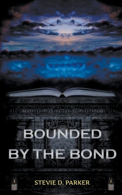 Bounded by the Bond - Parker, Stevie D