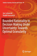 Bounded Rationality in Decision Making Under Uncertainty: Towards Optimal Granularity