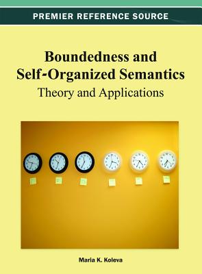 Boundedness and Self-Organized Semantics: Theory and Applications - Koleva, Maria K