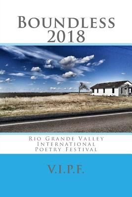 Boundless 2018: Rio Grande Valley International Poetry Festival - Vidaurre, Edward (Editor), and Pena, Laura, and Vega, Eddie