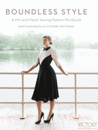 Boundless Style: A Mix-And-Match Sewing Pattern Workbook