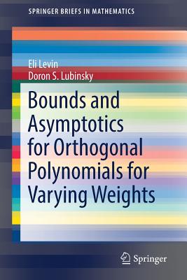 Bounds and Asymptotics for Orthogonal Polynomials for Varying Weights - Levin, Eli, and Lubinsky, Doron S