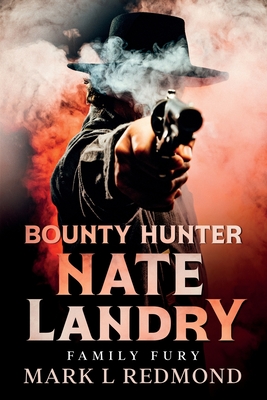 Bounty Hunter Nate Landry: Family Fury - Redmond, Mark L