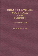 Bounty Hunters, Marshals, and Sheriffs: Forward to the Past
