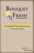 Bouquet Fresh: Hospital Housekeeping with Patient Focus