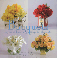 Bouquets: A Year of Flowers & Settings for the Table