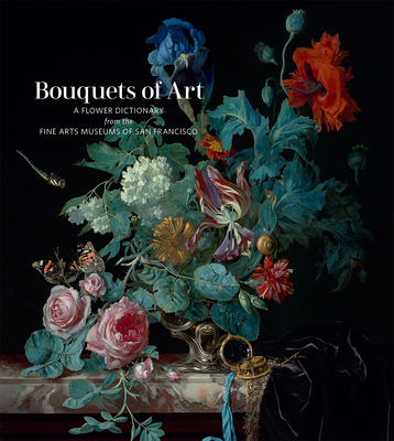 Bouquets of Art: A Flower Dictionary from the Fine Arts Museums of San Francisco - Palmor, Lauren, and Fine Arts Museums of San Francisco (Producer)