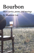 Bourbon: An eclectic collection of short stories, poems, and musings