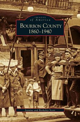 Bourbon County: 1860-1940 - Scott, Jeanine, and Scott, Berkeley