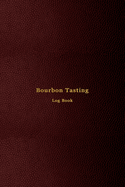 Bourbon Tasting Log Book: Record keeping notebook for Bourbon lovers and collecters - Review, track and rate your burbon collection and products - Professional red cover print design