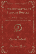 Bourguignottes Et Pompons Rouges: Scenes de la Mobilisation En Bretagne, Lettres Aux Marines, Le Salut Aux Heres de l'Yser, Sur Le Front de Belgique, Sur Le Front d'Artois, Trois Contes de Guerre (Classic Reprint)