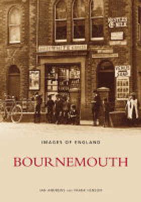 Bournemouth: Images of England - Henson, Frank, and Andrews, Ian