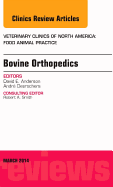 Bovine Orthopedics, an Issue of Veterinary Clinics of North America: Food Animal Practice: Volume 30-1