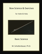 Bow Science & Exercises for Violin & Viola: Basic Science - Schottenbauer, M