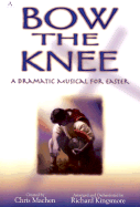 Bow the Knee: Choral Book