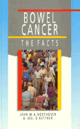 Bowel Cancer: The Facts - Northover, John M a, and Kettner, Joel D