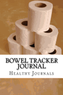 Bowel Tracker Journal: 6 X 9 Lined Journal
